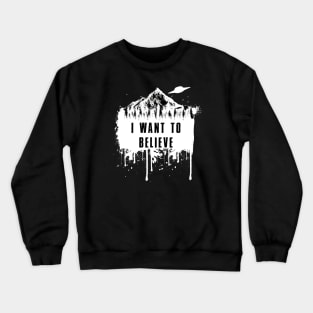 I want to Believe (FOR DARK SHIRTS) Crewneck Sweatshirt